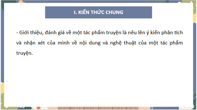 Giáo án điện tử bài Giới thiệu, đánh giá về một tác phẩm truyện | PPT Văn 10 Cánh diều