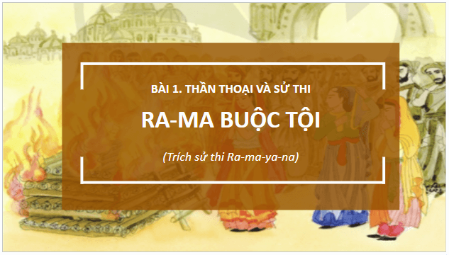 Giáo án điện tử bài Ra-ma buộc tội | PPT Văn 10 Cánh diều