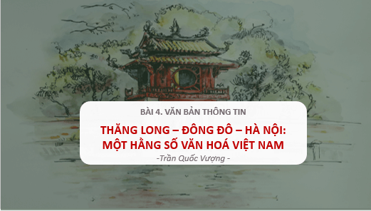 Giáo án điện tử bài Thăng Long – Đông Đô – Hà Nội: Một hằng số văn hóa Việt Nam | PPT Văn 10 Cánh diều