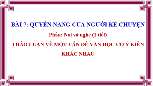 Giáo án điện tử bài Thảo luận về một vấn đề văn học có ý kiến khác nhau | PPT Văn 10 Kết nối tri thức