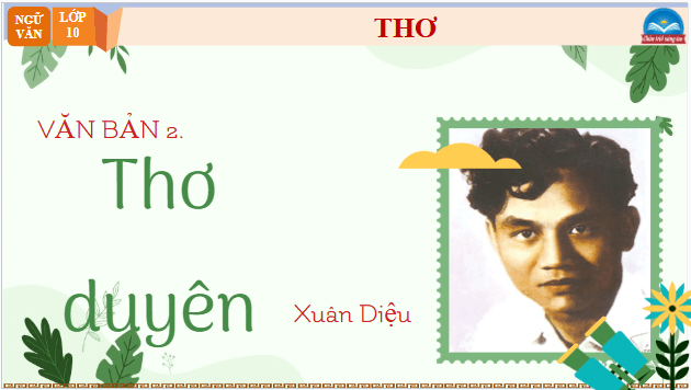 Giáo án điện tử bài Thơ Duyên | PPT Văn 10 Chân trời sáng tạo