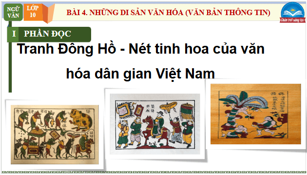 Giáo án điện tử bài Tranh Đông Hồ - Nét tinh hoa của văn hóa dân gian Việt Nam | PPT Văn 10 Chân trời sáng tạo