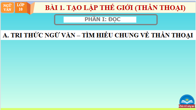 Giáo án điện tử bài Tri thức ngữ văn trang 11 | PPT Văn 10 Chân trời sáng tạo