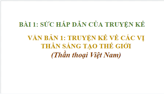 Giáo án điện tử bài Truyện về các vị thần sáng tạo thế giới | PPT Văn 10 Kết nối tri thức