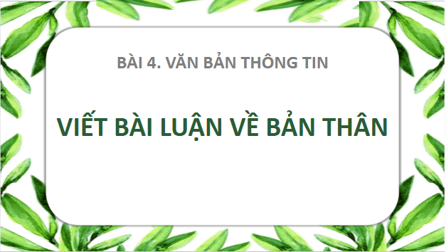 Giáo án điện tử bài Viết bài luận về bản thân | PPT Văn 10 Cánh diều