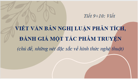 Giáo án điện tử bài Viết văn bản nghị luận phân tích, đánh giá một tác phẩm truyện | PPT Văn 10 Kết nối tri thức