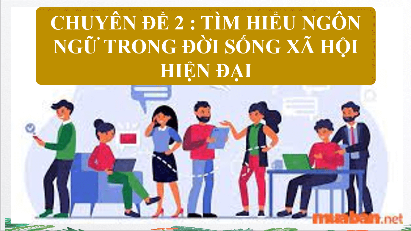 Giáo án điện tử Chuyên đề Văn 11 Phần 1: Bản chất xã hội - văn hóa của ngôn ngữ | Chuyên đề PPT Văn 11 Kết nối tri thức