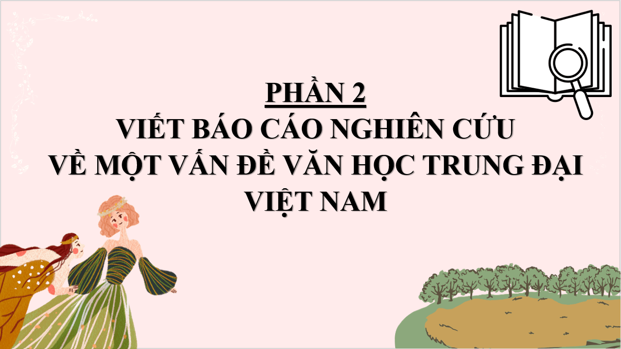 Giáo án điện tử Chuyên đề Văn 11 Phần 2: Viết báo cáo về một vấn đề văn học trung đại Việt Nam | Chuyên đề PPT Văn 11 Kết nối tri thức