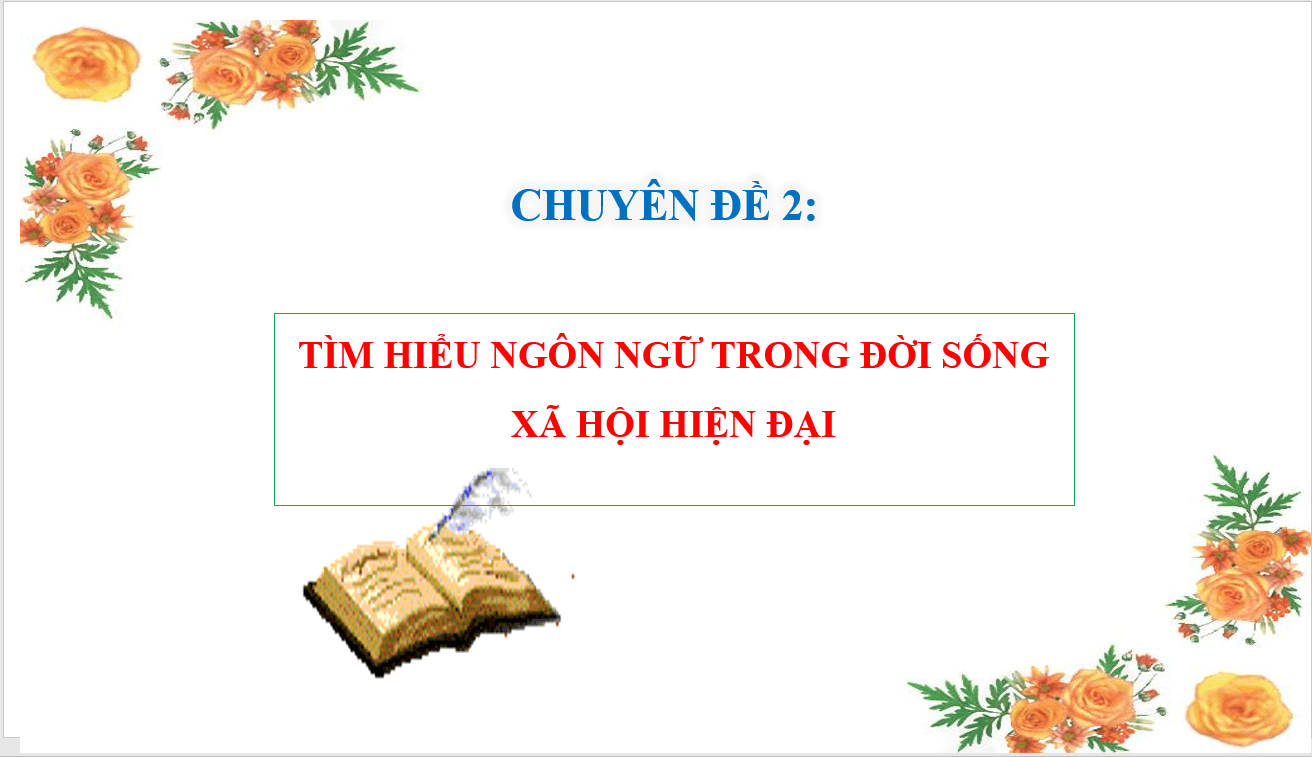 Giáo án điện tử Chuyên đề Văn 11 Phần 3: Vận dụng các yếu tố mới của ngôn ngữ trong giao tiếp | Chuyên đề PPT Văn 11 Kết nối tri thức