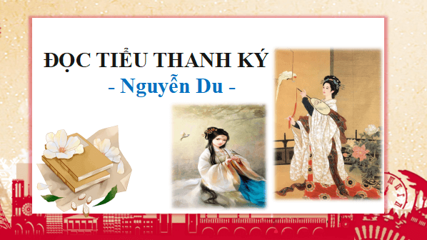 Giáo án điện tử bài Đọc Tiểu Thanh kí | PPT Văn 11 Cánh diều