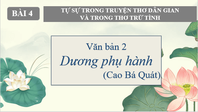 Giáo án điện tử bài Dương phụ hành | PPT Văn 11 Kết nối tri thức