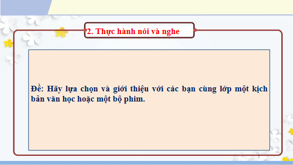 Giáo án điện tử bài Giới thiệu một kịch bản văn học hoặc một bộ phim theo lựa chọn cá nhân | PPT Văn 11 Chân trời sáng tạo