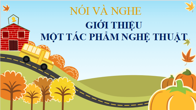 Giáo án điện tử bài Giới thiệu một tác phẩm nghệ thuật | PPT Văn 11 Cánh diều