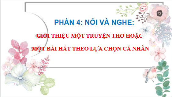 Giáo án điện tử bài Giới thiệu một truyện thơ hoặc một bài hát theo lựa chọn cá nhân | PPT Văn 11 Chân trời sáng tạo