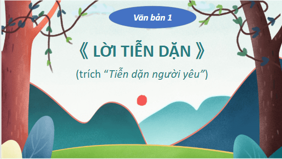 Giáo án điện tử bài Lời tiễn dặn | PPT Văn 11 Kết nối tri thức