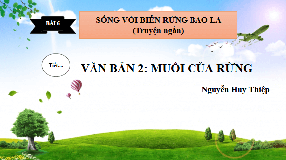 Giáo án điện tử bài Muối của rừng | PPT Văn 11 Chân trời sáng tạo