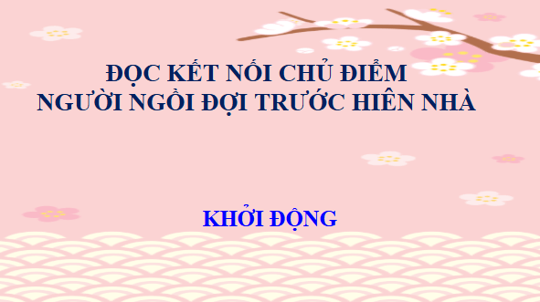 Giáo án điện tử bài Người ngồi đợi trước hiên nhà | PPT Văn 11 Chân trời sáng tạo