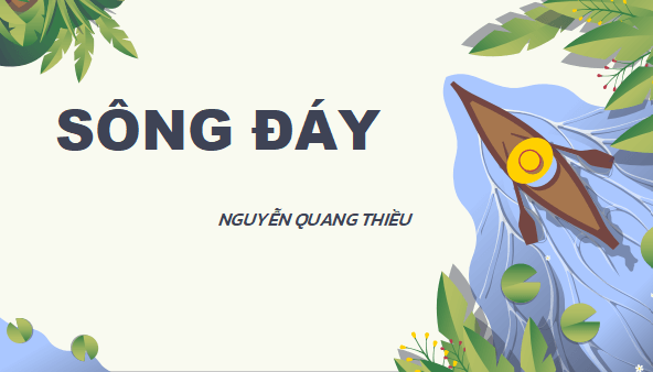 Giáo án điện tử bài Sông Đáy | PPT Văn 11 Cánh diều