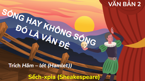 Giáo án điện tử bài Sống hay không sống – Đó là vấn đề | PPT Văn 11 Chân trời sáng tạo