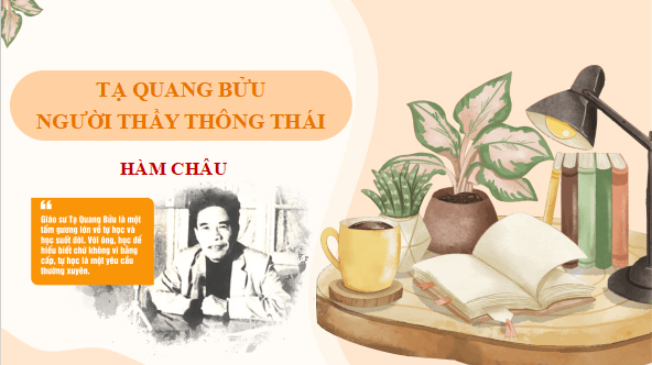 Giáo án điện tử bài Tạ Quang Bửu – người thầy thông thái | PPT Văn 11 Cánh diều