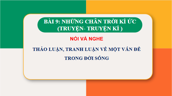 Giáo án điện tử bài Thảo luận, tranh luận về một vấn đề trong đời sống | PPT Văn 11 Chân trời sáng tạo