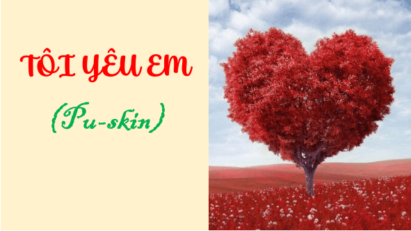 Giáo án điện tử bài Tôi yêu em | PPT Văn 11 Cánh diều