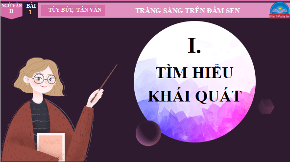 Giáo án điện tử bài Trăng sáng trên đầm sen | PPT Văn 11 Chân trời sáng tạo