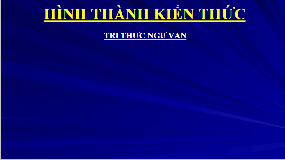 Giáo án điện tử bài Tri thức ngữ văn trang 111 | PPT Văn 11 Chân trời sáng tạo