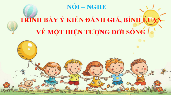 Giáo án điện tử bài Trình bày ý kiến đánh giá, bình luận về một hiện tượng đời sống | PPT Văn 11 Cánh diều