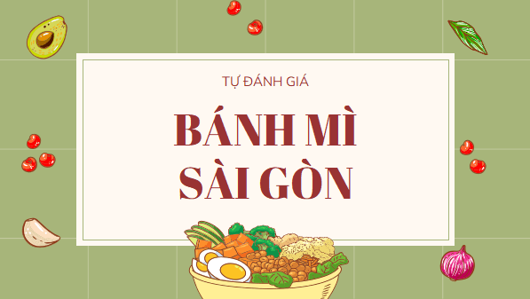 Giáo án điện tử bài Bánh mì Sài Gòn | PPT Văn 11 Cánh diều