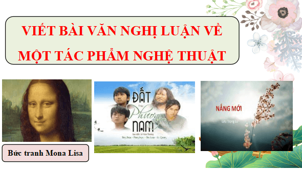 Giáo án điện tử bài Viết bài nghị luận về một tác phẩm nghệ thuật | PPT Văn 11 Cánh diều
