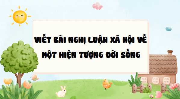Giáo án điện tử bài Viết bài văn nghị luận về một hiện tượng đời sống | PPT Văn 11 Cánh diều