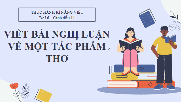 Giáo án điện tử bài Viết bài văn nghị luận về một tác phẩm thơ | PPT Văn 11 Cánh diều