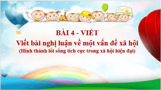 Giáo án điện tử bài Viết bài văn nghị luận về một vấn đề xã hội (Hình thành lối sống tích cực trong xã hội hiện đại) | PPT Văn 11 Kết nối tri thức