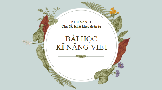 Giáo án điện tử bài Viết văn bản nghị luận về một tác phẩm văn học (truyện thơ) hoặc một tác phẩm nghệ thuật (bài hát) | PPT Văn 11 Chân trời sáng tạo