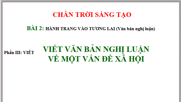 Giáo án điện tử bài Viết văn bản nghị luận về một vấn đề xã hội | PPT Văn 11 Chân trời sáng tạo