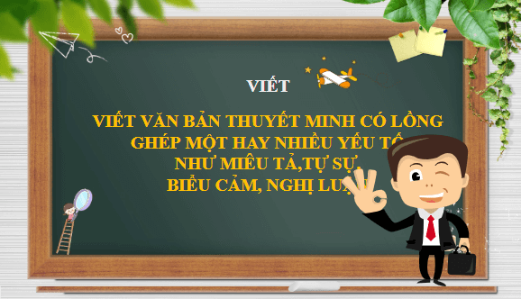 Giáo án điện tử bài Viết văn bản thuyết minh có lồng ghép một hay nhiều yếu tố như miêu tả, tự sự, biểu cảm, nghị luận | PPT Văn 11 Chân trời sáng tạo