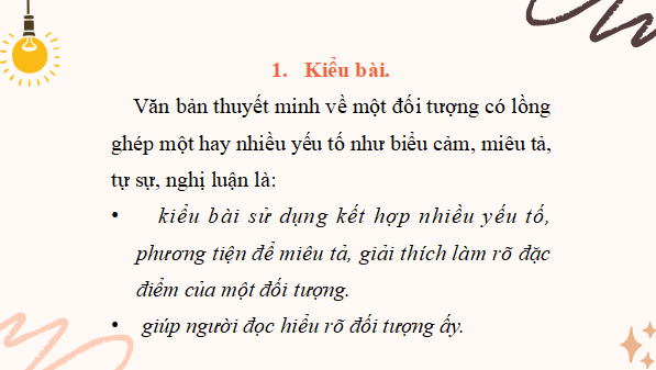 Giáo án điện tử bài Viết văn bản thuyết minh (về một đối tượng) có lồng ghép một hay nhiều yếu tố như miêu tả, tự sự, biểu cảm, nghị luận | PPT Văn 11 Chân trời sáng tạo
