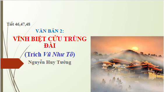 Giáo án điện tử bài Vĩnh biệt Cửu Trùng Đài | PPT Văn 11 Kết nối tri thức