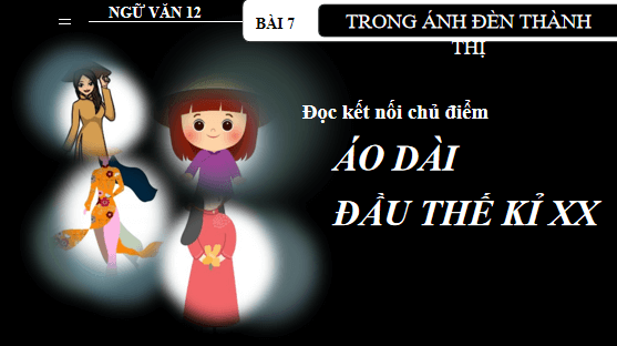 Giáo án điện tử bài Áo dài đầu thế kỉ XX | PPT Văn 12 Chân trời sáng tạo