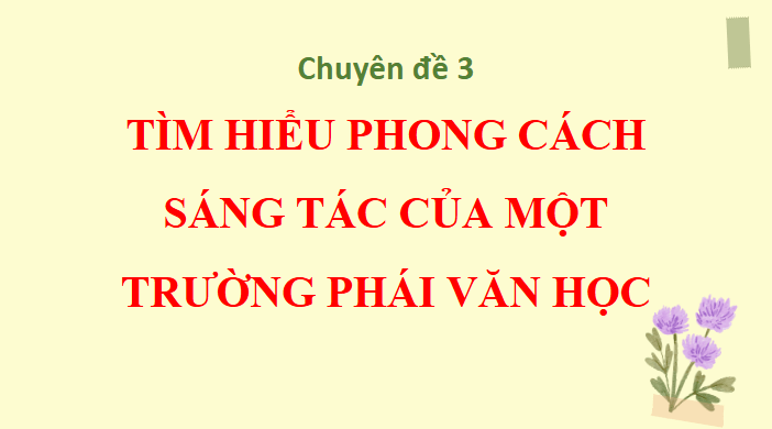 Giáo án điện tử Chuyên đề Văn 12 Phong cách sáng tác của một trường phái văn học | Chuyên đề PPT Văn 12 Cánh diều