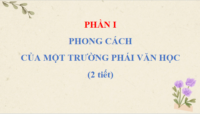 Giáo án điện tử Chuyên đề Văn 12 Phong cách sáng tác của một trường phái văn học | Chuyên đề PPT Văn 12 Cánh diều