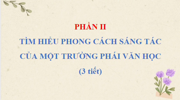 Giáo án điện tử Chuyên đề Văn 12 Tìm hiểu phong cách sáng tác của một trường phái văn học | Chuyên đề PPT Văn 12 Cánh diều