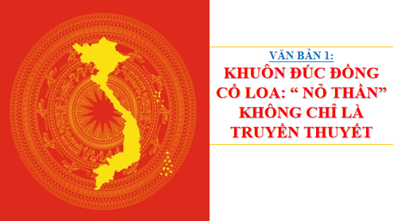 Giáo án điện tử bài Khuôn đúc đồng Cổ Loa: Nỏ thần không chỉ là truyền thuyết | PPT Văn 12 Chân trời sáng tạo