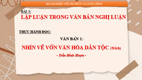 Giáo án điện tử bài Nhìn về vốn văn hóa dân tộc | PPT Văn 12 Kết nối tri thức
