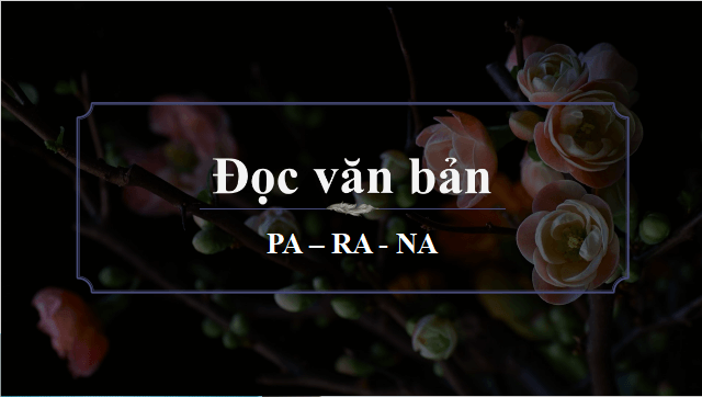 Giáo án điện tử bài Pa-ra-na | PPT Văn 12 Kết nối tri thức