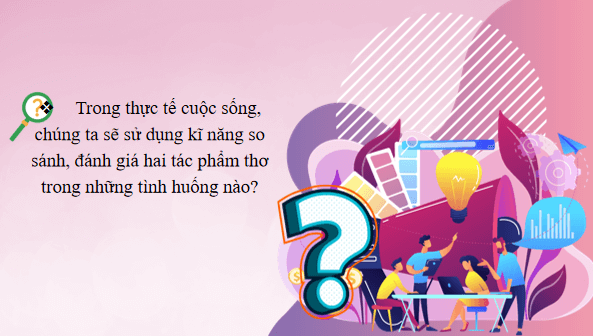 Giáo án điện tử bài So sánh, đánh giá hai tác phẩm thơ | PPT Văn 12 Chân trời sáng tạo