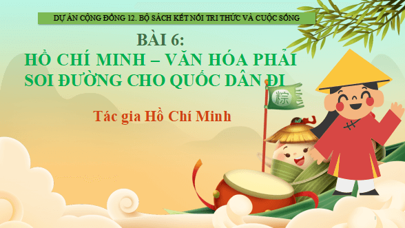 Giáo án điện tử bài Tác gia Hồ Chí Minh | PPT Văn 12 Kết nối tri thức