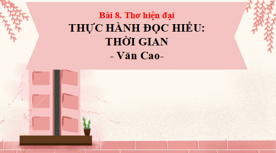 Giáo án điện tử bài Thời gian | PPT Văn 12 Cánh diều