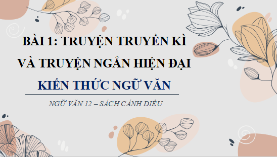 Giáo án điện tử bài Tri thức Ngữ văn trang 12 | PPT Văn 12 Cánh diều